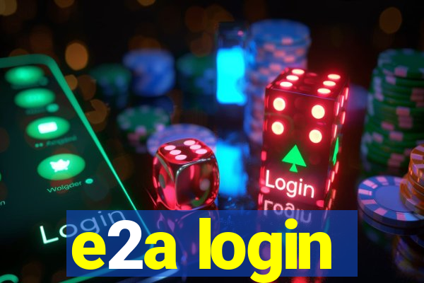 e2a login